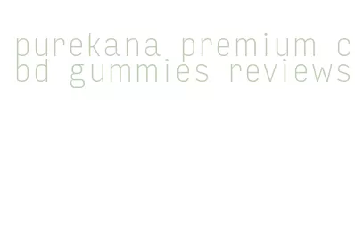 purekana premium cbd gummies reviews