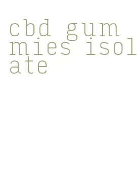 cbd gummies isolate