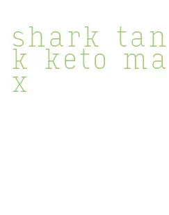 shark tank keto max