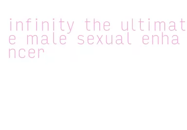 infinity the ultimate male sexual enhancer