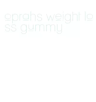 oprahs weight loss gummy