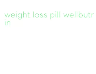 weight loss pill wellbutrin