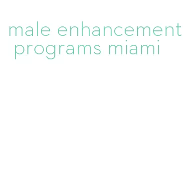 male enhancement programs miami