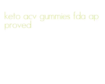 keto acv gummies fda approved