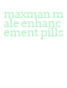 maxman male enhancement pills