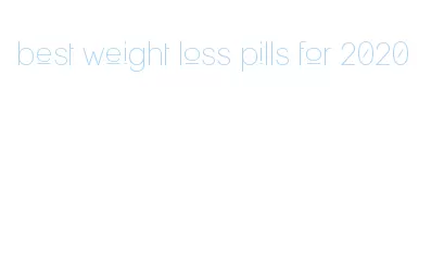 best weight loss pills for 2020