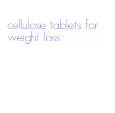 cellulose tablets for weight loss