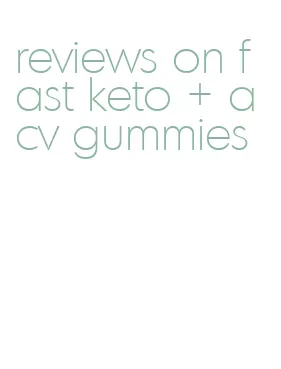 reviews on fast keto + acv gummies