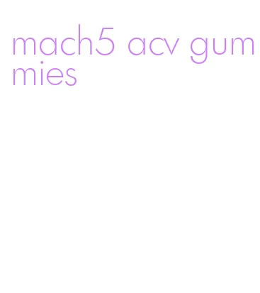 mach5 acv gummies