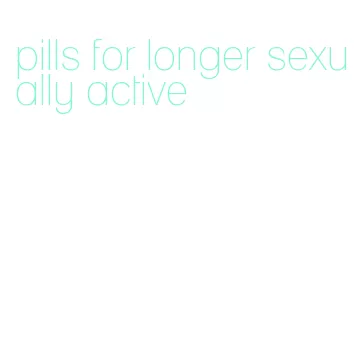 pills for longer sexually active