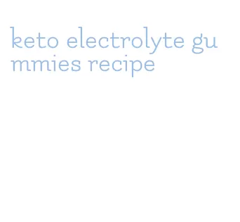 keto electrolyte gummies recipe