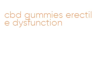 cbd gummies erectile dysfunction