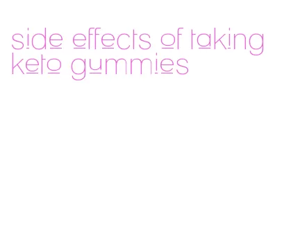 side effects of taking keto gummies