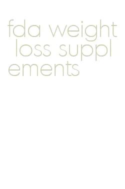 fda weight loss supplements