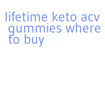 lifetime keto acv gummies where to buy