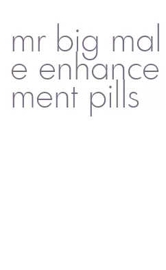 mr big male enhancement pills