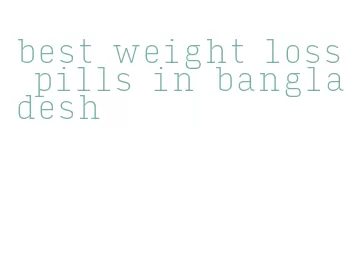 best weight loss pills in bangladesh