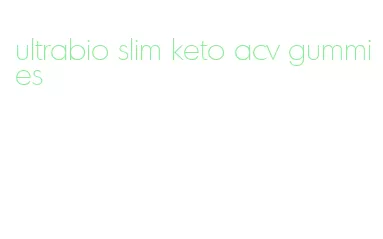 ultrabio slim keto acv gummies