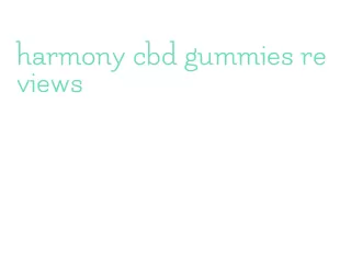 harmony cbd gummies reviews