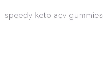 speedy keto acv gummies