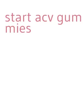 start acv gummies