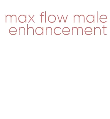 max flow male enhancement