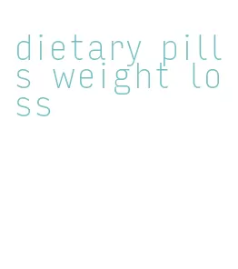 dietary pills weight loss