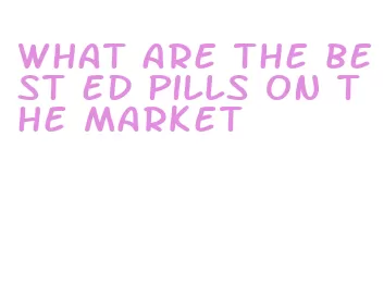 what are the best ed pills on the market