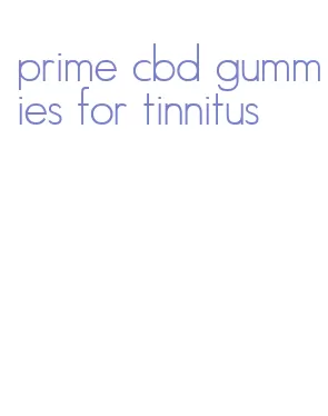 prime cbd gummies for tinnitus