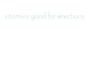 vitamins good for erections