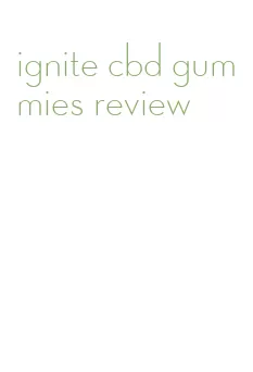 ignite cbd gummies review