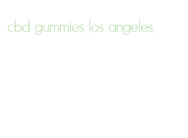 cbd gummies los angeles