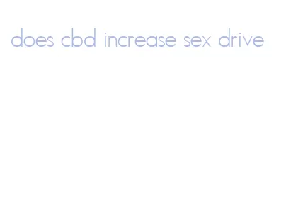 does cbd increase sex drive