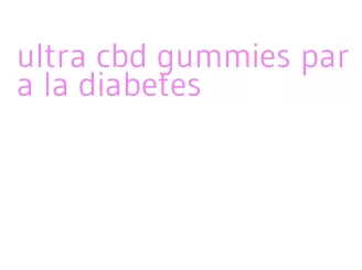 ultra cbd gummies para la diabetes