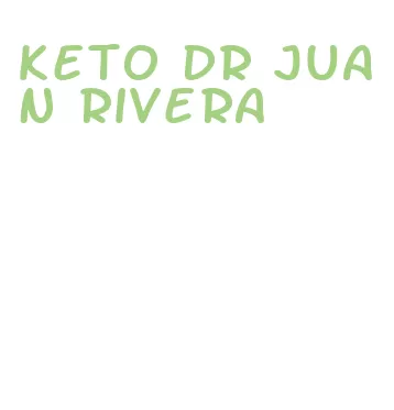 keto dr juan rivera