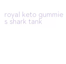 royal keto gummies shark tank