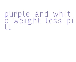 purple and white weight loss pill