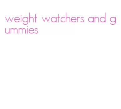 weight watchers and gummies