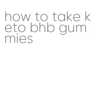 how to take keto bhb gummies