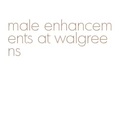 male enhancements at walgreens