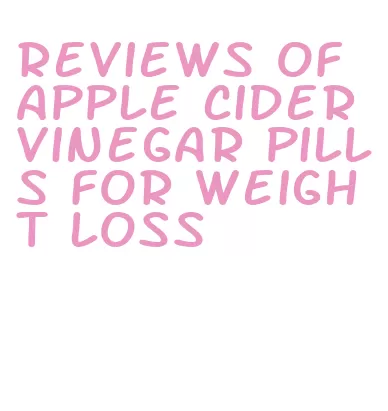 reviews of apple cider vinegar pills for weight loss