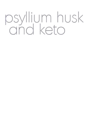 psyllium husk and keto