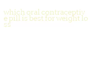 which oral contraceptive pill is best for weight loss