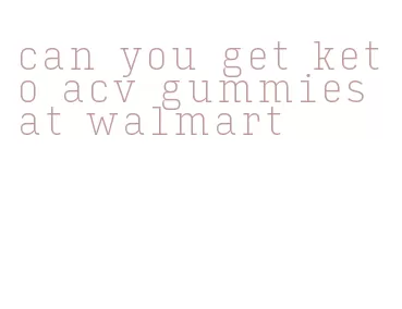 can you get keto acv gummies at walmart