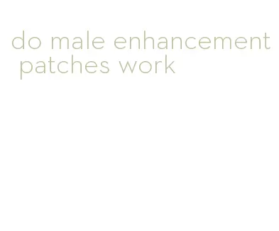 do male enhancement patches work