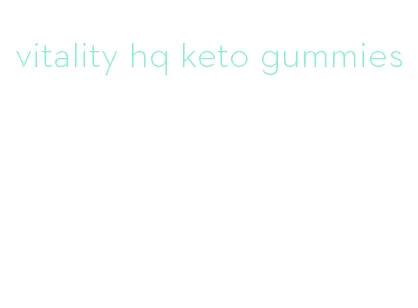 vitality hq keto gummies