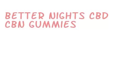 better nights cbd cbn gummies