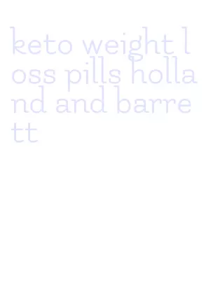 keto weight loss pills holland and barrett