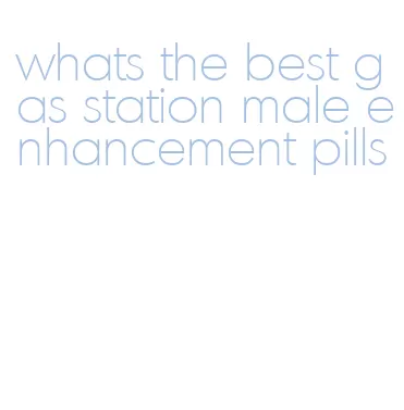 whats the best gas station male enhancement pills