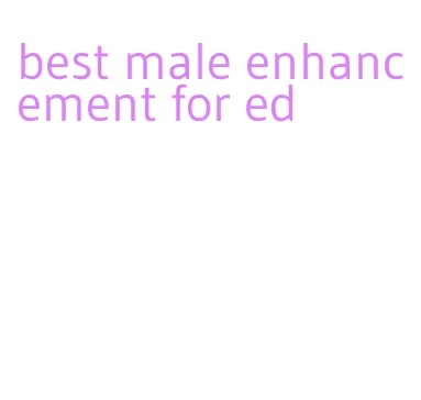 best male enhancement for ed